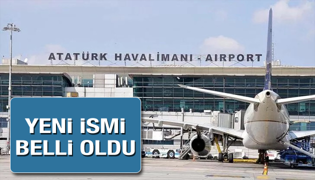 Atatürk Havalimanı nın ismi değişti