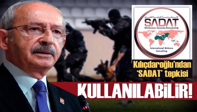 Kılıçdaroğlu'ndan 'SADAT' tepkisi: Farklı roller üstleniyor
