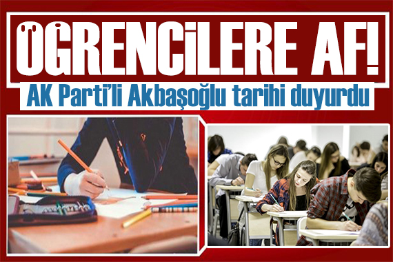 Akbaşoğlu tarihi duyurdu: Öğrencilere af geliyor
