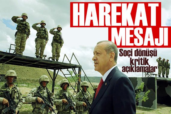 Erdoğan dan Soçi dönüşü kritik harekat mesajı: Mutabakatımız var