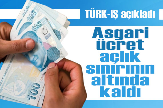 Türk-İş açıkladı: Açlık sınırı, asgari ücreti aştı!