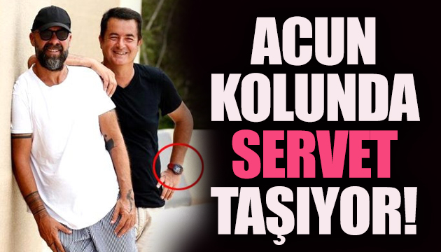 Acun kolunda servet taşıyor!