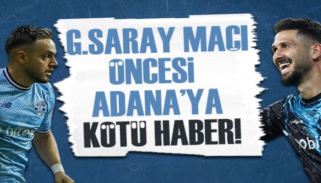 Galatasaray maçı öncesi Adana Demirspor'a kötü haber