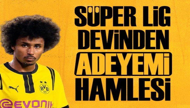S�per Lig devinden Adeyemi hamlesi
