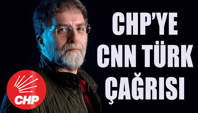 Ahmet Hakan dan CHP’ye CNN Türk çağrısı