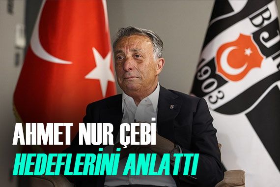 Beşiktaş Başkanı Ahmet Nur Çebi, kupaları istiyor