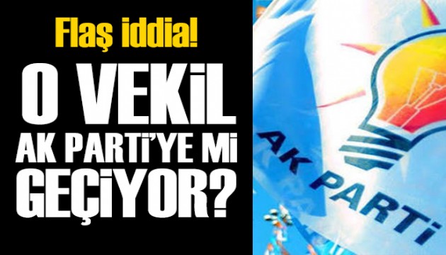 Siyaset kulisleri hareketlendi: O vekil AK Parti'ye mi ge�iyor?