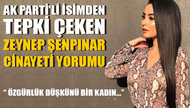 AK Parti li isimden tepki çeken Zeynep Şenpınar yorumu