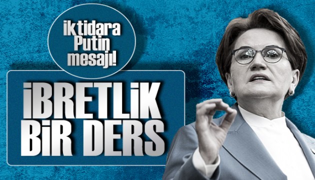 Akşener'den Ukrayna referandumları ve Putin üzerinden iktidara mesaj!