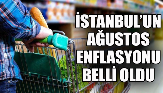 İstanbul un ağustos enflasyonu belli oldu