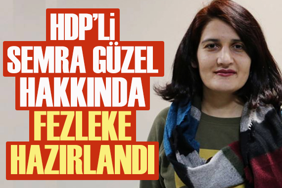 HDP li Semra Güzel hakkında fezleke hazırlandı