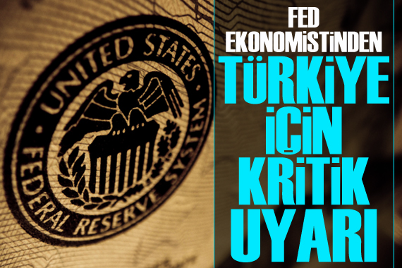 Fed ekonomistinden Türkiye için kritik uyarı