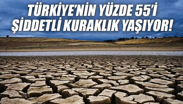 Meteoroloji Genel Müdürlüğü: Türkiye nin yüzde 55 i şiddetli kuraklık yaşıyor