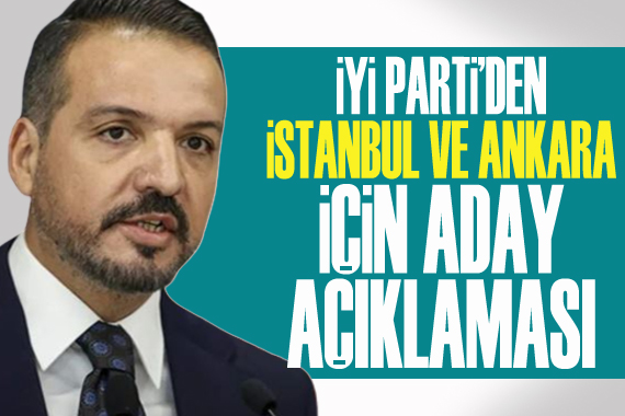 İYİ Parti den Ankara ve İstanbul için aday açıklaması