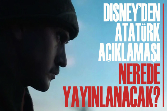 Disney’den Atatürk dizisi hakkında açıklama! Nerede yayınlanacak?