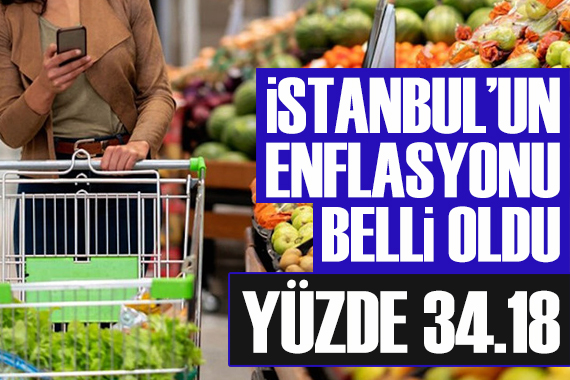İstanbul’un enflasyonu yüzde 34’ü aştı