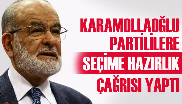 Karamollaoğlu, partililere seçime hazırlık çağrısı yaptı