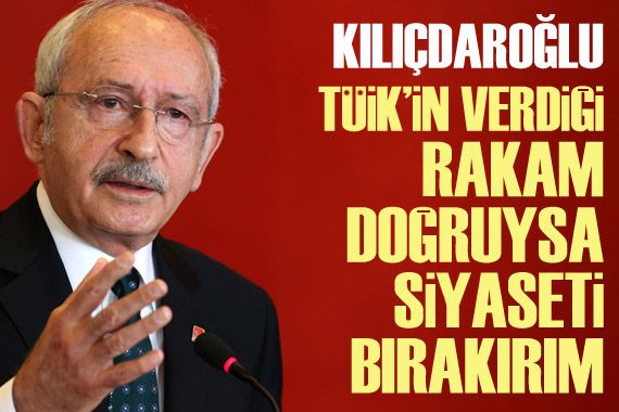 Kılıçdaroğlu, TBMM de bütçe görüşmelerinde konuştu: TÜİK in verdiği rakam doğruysa siyaseti bırakırım