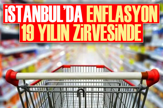 İstanbul’da yıllık enflasyon yüzde 50,9 ile 19 yılın zirvesinde