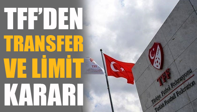 Türkiye Futbol Federasyonu ndan transfer dönemi ve harcama limiti kararı