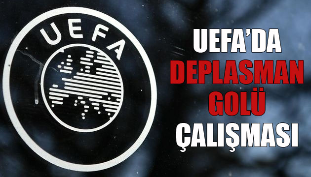 UEFA deplasman golünün avantajını kaldırmayı planlıyor