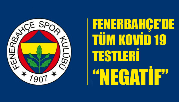 Fenerbahçe de tüm Kovid-19 testleri  negatif 