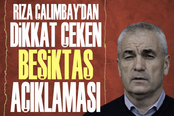 Rıza Çalımbay dan Beşiktaş açıklaması