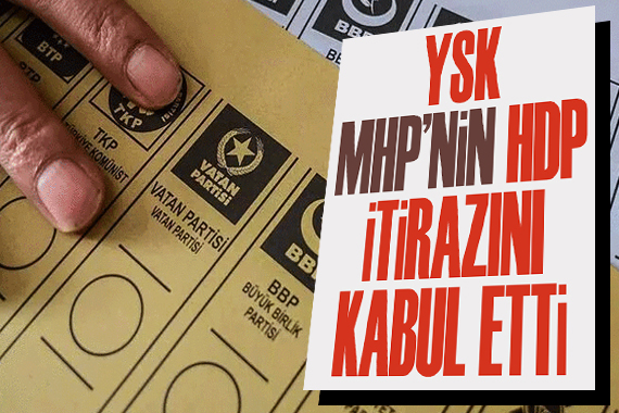 YSK, MHP nin HDP itirazını kabul etti