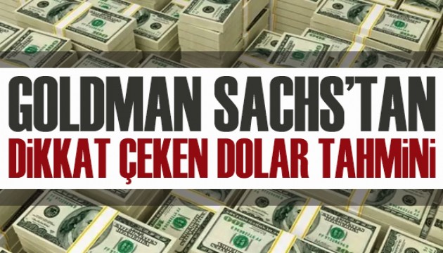 Goldman Sachs'tan dikkat çeken dolar tahmini
