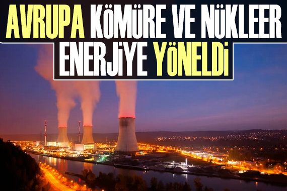 Avrupa, kömüre ve nükleer enerjiye yöneldi