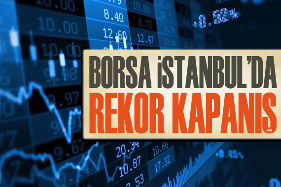 Borsa İstanbul da rekor kapanış!
