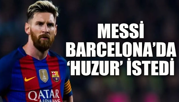 Lionel Messi, Barcelona da  huzur ve birlik  istedi