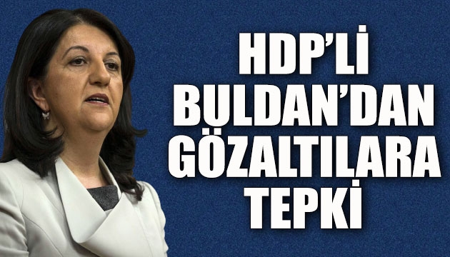 HDP li Buldan dan gözaltılara tepki
