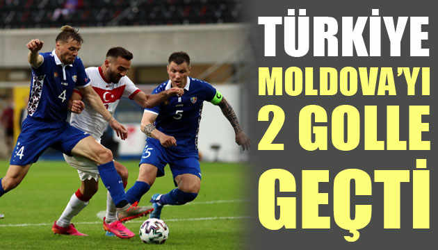 Türkiye, Moldova yı 2 golle geçti