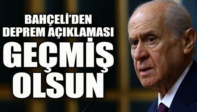 MHP Lideri Bahçeli den deprem açıklaması: Geçmiş olsun