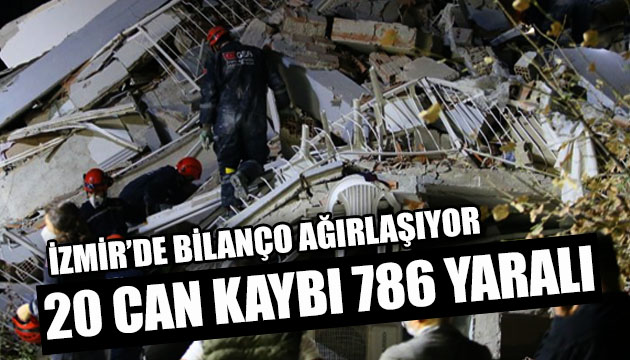İzmir de bilanço ağırlaşıyor: 20 can kaybı, 786 yaralı
