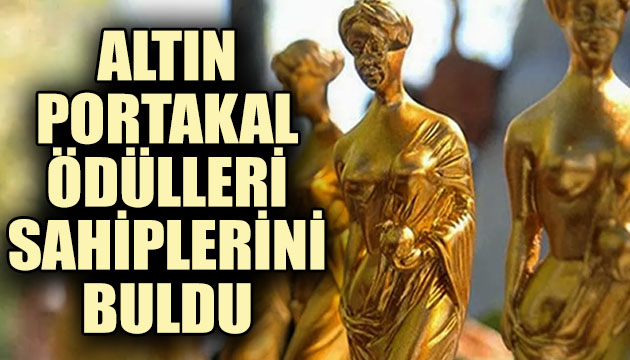 57. Antalya Altın Portakal ödülleri sahiplerini buldu!