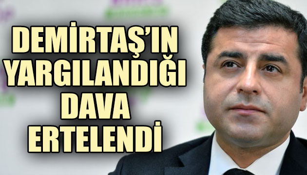 HDP eski eş genel başkanı Demirtaş ın yargılandığı dava ertelendi