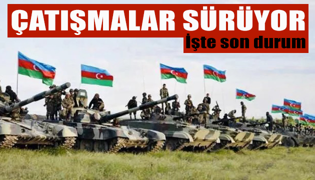 Azerbaycan çatışmaların sürdüğünü duyurdu