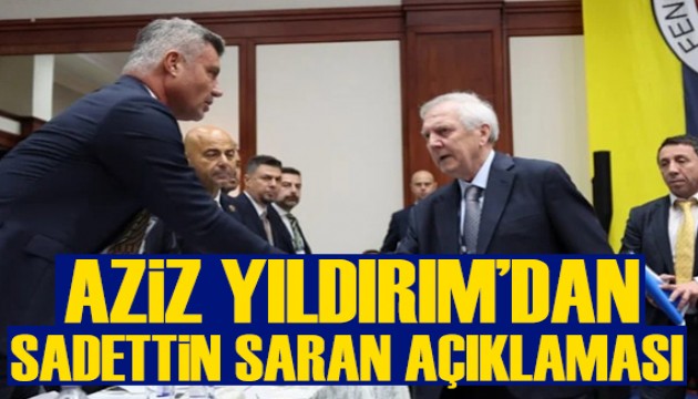 Aziz Y�ld�r�m'dan Sadettin Saran a��klamas�