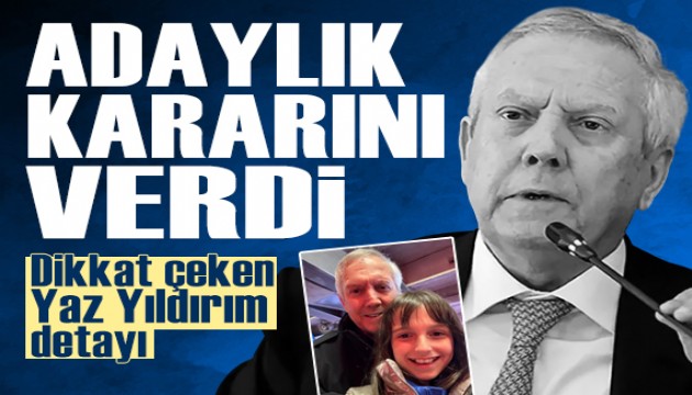 Aziz Y�ld�r�m adayl�k karar�n� verdi: Dikkat �eken Yaz Y�ld�r�m detay�
