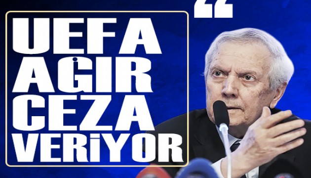 Aziz Y�ld�r�m: 'UEFA a��r ceza veriyor'
