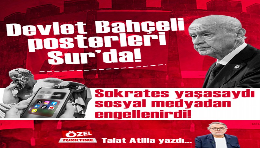 Devlet Bah�eli posterleri Sur'da! Sokrates ya�asayd� sosyal medyadan engellenirdi!
