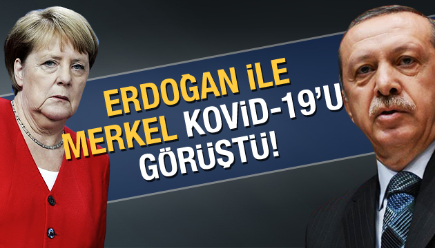 Erdoğan ile Merkel Kovid-19 u görüştü