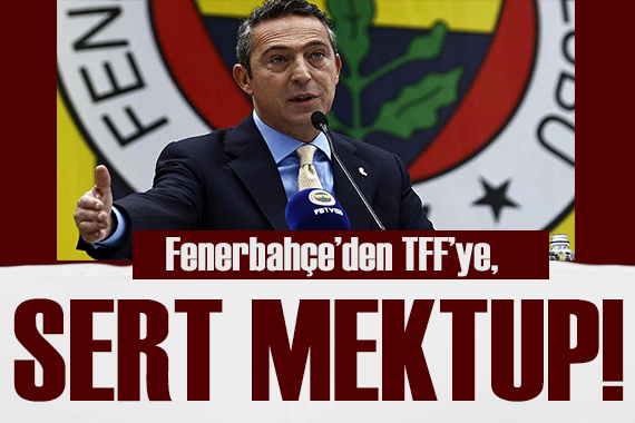 Fenerbahçe den TFF ye sert mektup!