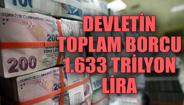 Devletin toplam borcu 1.633 trilyon lira