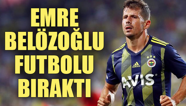 Emre Belözoğlu futbolu bıraktı!