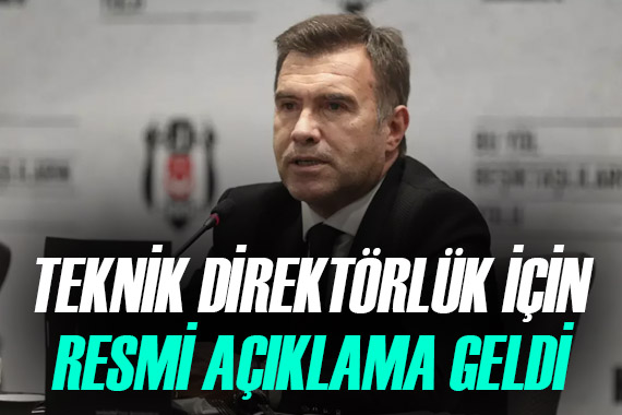 Beşiktaş tan teknik direktörlük için resmi açıklama!