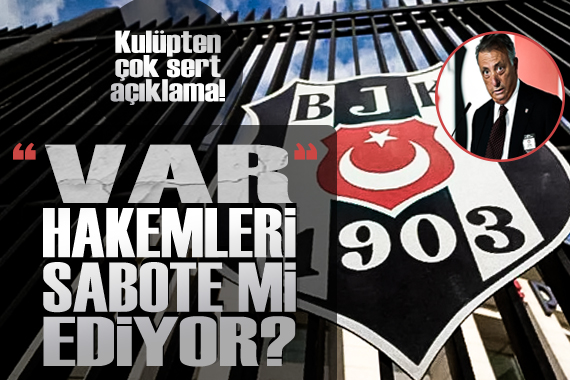 Beşiktaş tan çok sert TFF ve VAR açıklaması!