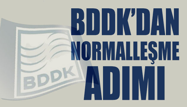 BDDK dan normalleşme için bir adım daha